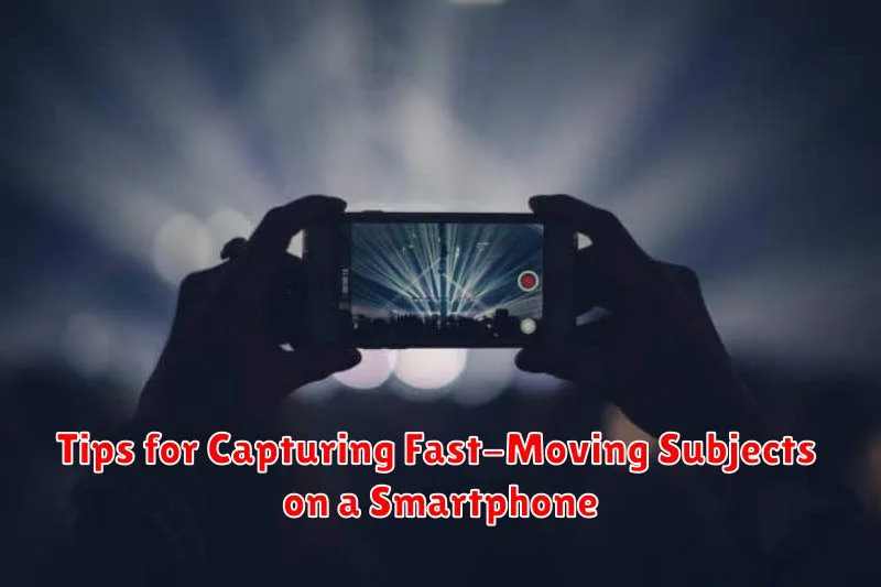 Tips for Capturing Fast-Moving Subjects on a Smartphone